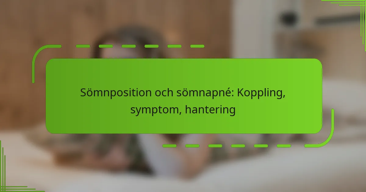 Sömnposition och sömnapné: Koppling, symptom, hantering