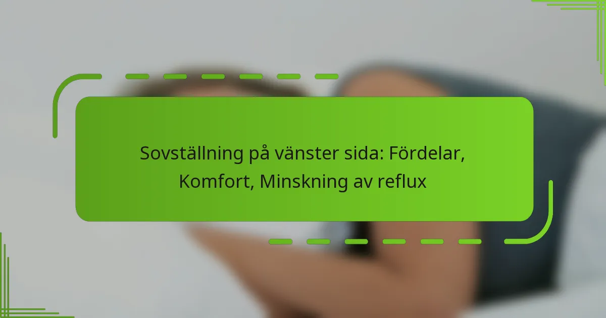 Sovställning på vänster sida: Fördelar, Komfort, Minskning av reflux