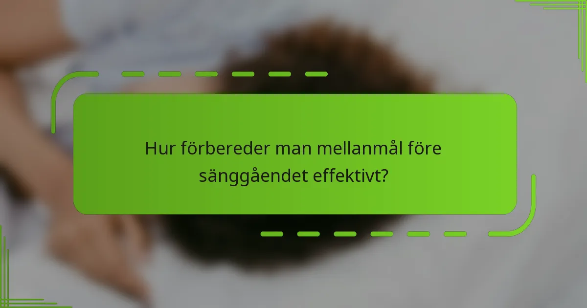 Hur förbereder man mellanmål före sänggåendet effektivt?