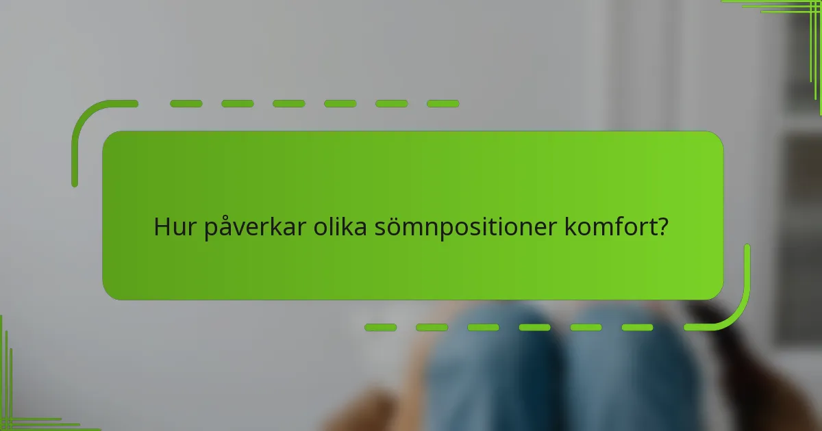 Hur påverkar olika sömnpositioner komfort?