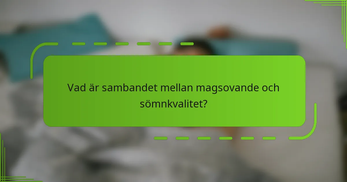 Vad är sambandet mellan magsovande och sömnkvalitet?