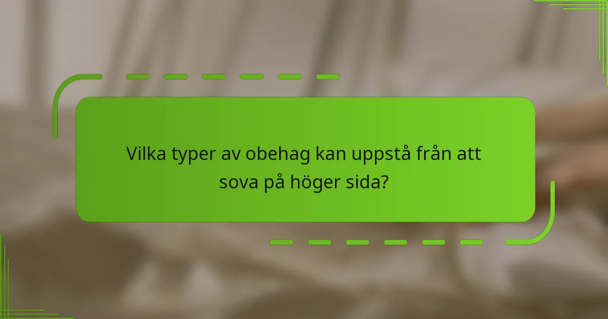 Vilka typer av obehag kan uppstå från att sova på höger sida?